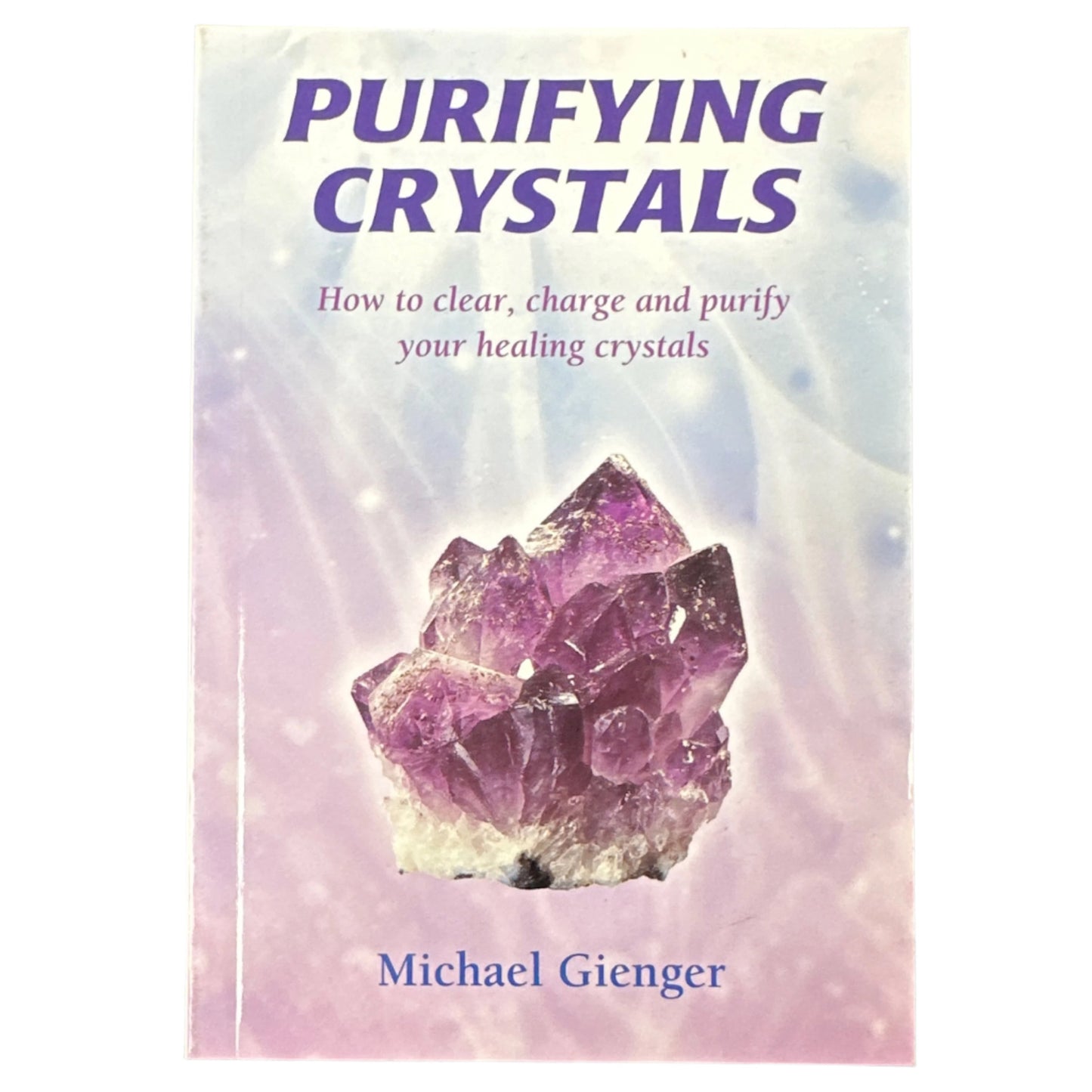 Purifying crystals: how to clear, charge and purify your healing crystals