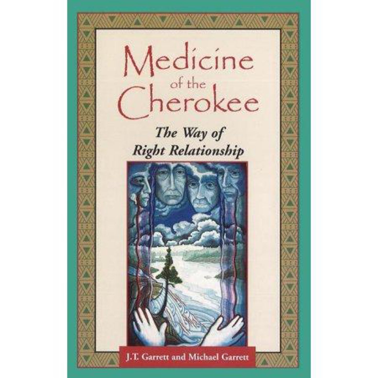 Folk Wisdom: Medicine of the Cherokee : The Way of Right Relationship