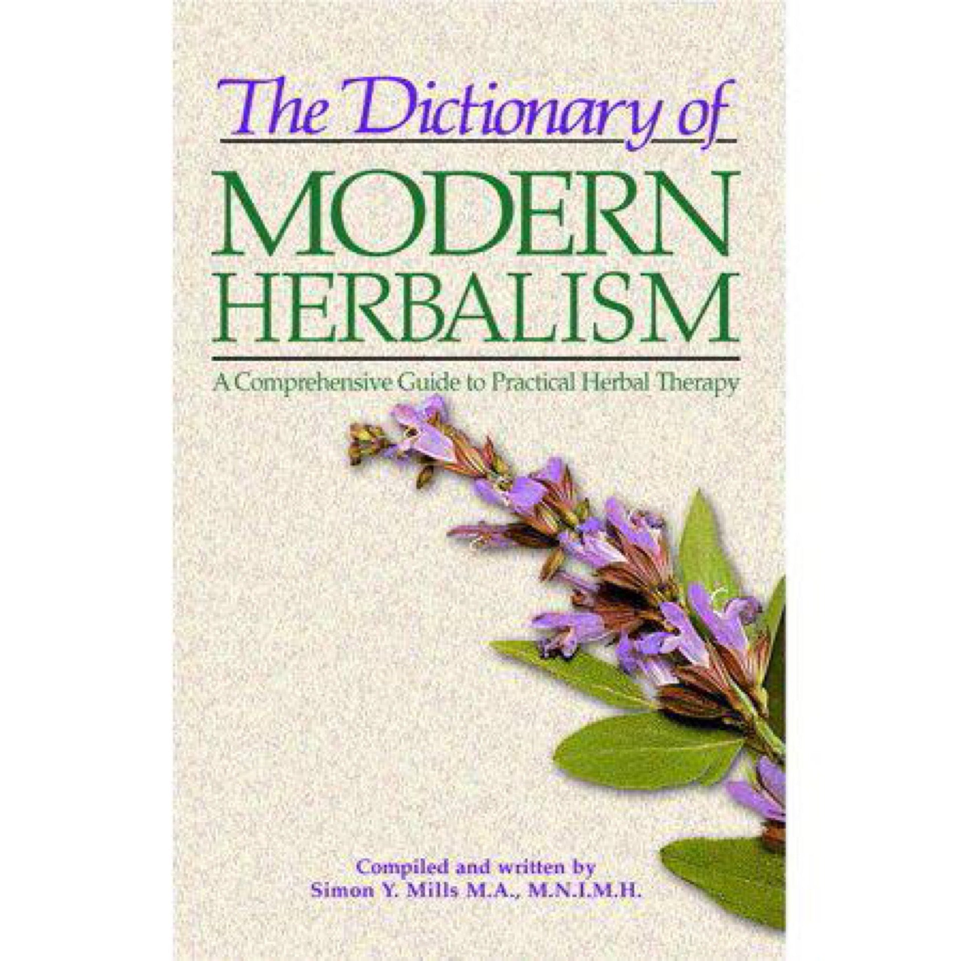 The Dictionary of Modern Herbalism by Simon Mills