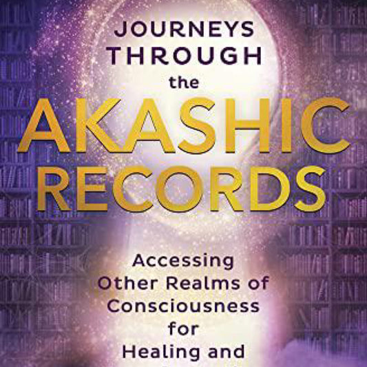 Journeys Through the Akashic Records