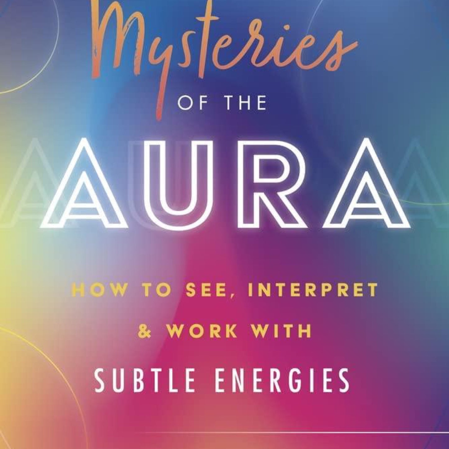 Mysteries of the Aura: How to See