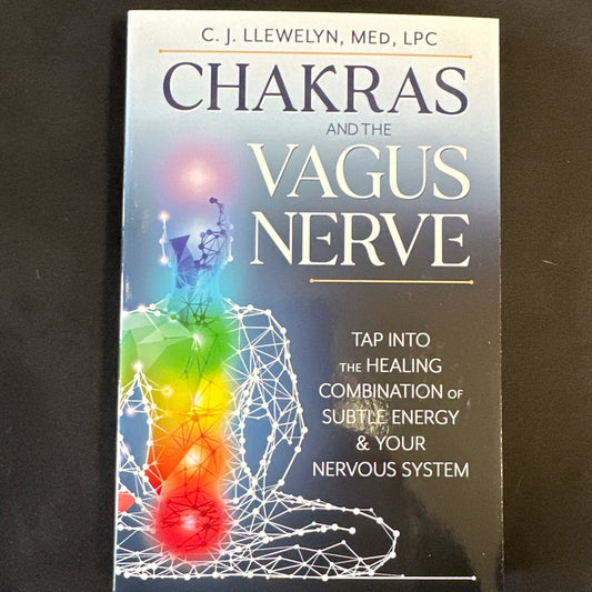 Chakras and the Vagus Nerve: Tap into the Healing Combination of Subtle Energy & Your Nervous System