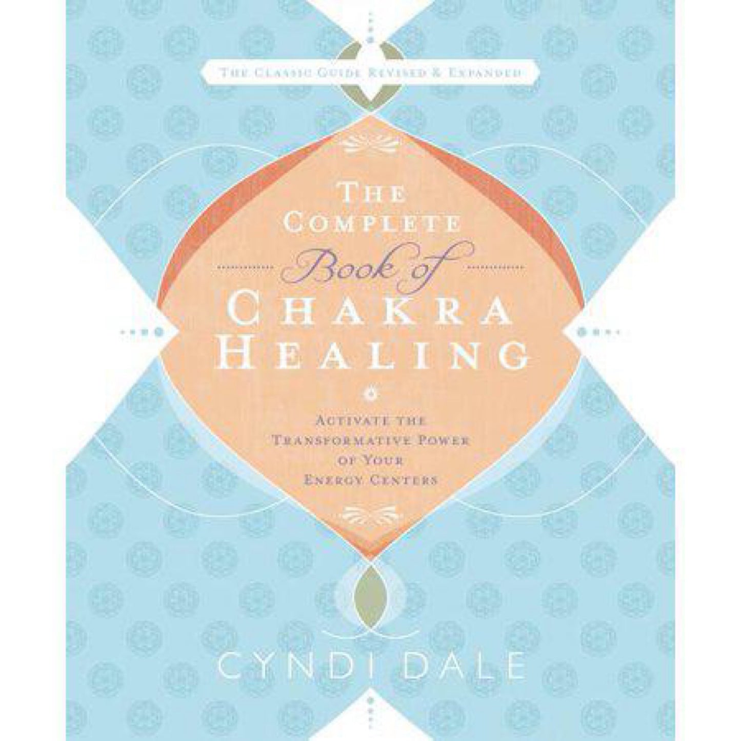 The Complete Book of Chakra Healing: Activate the Transformative Power of Your Energy Centers