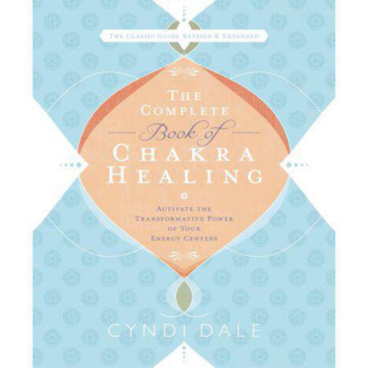 The Complete Book of Chakra Healing: Activate the Transformative Power of Your Energy Centers