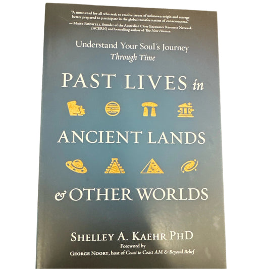 Past Lives in Ancient Lands and Other Worlds Understand Your Souls Journey