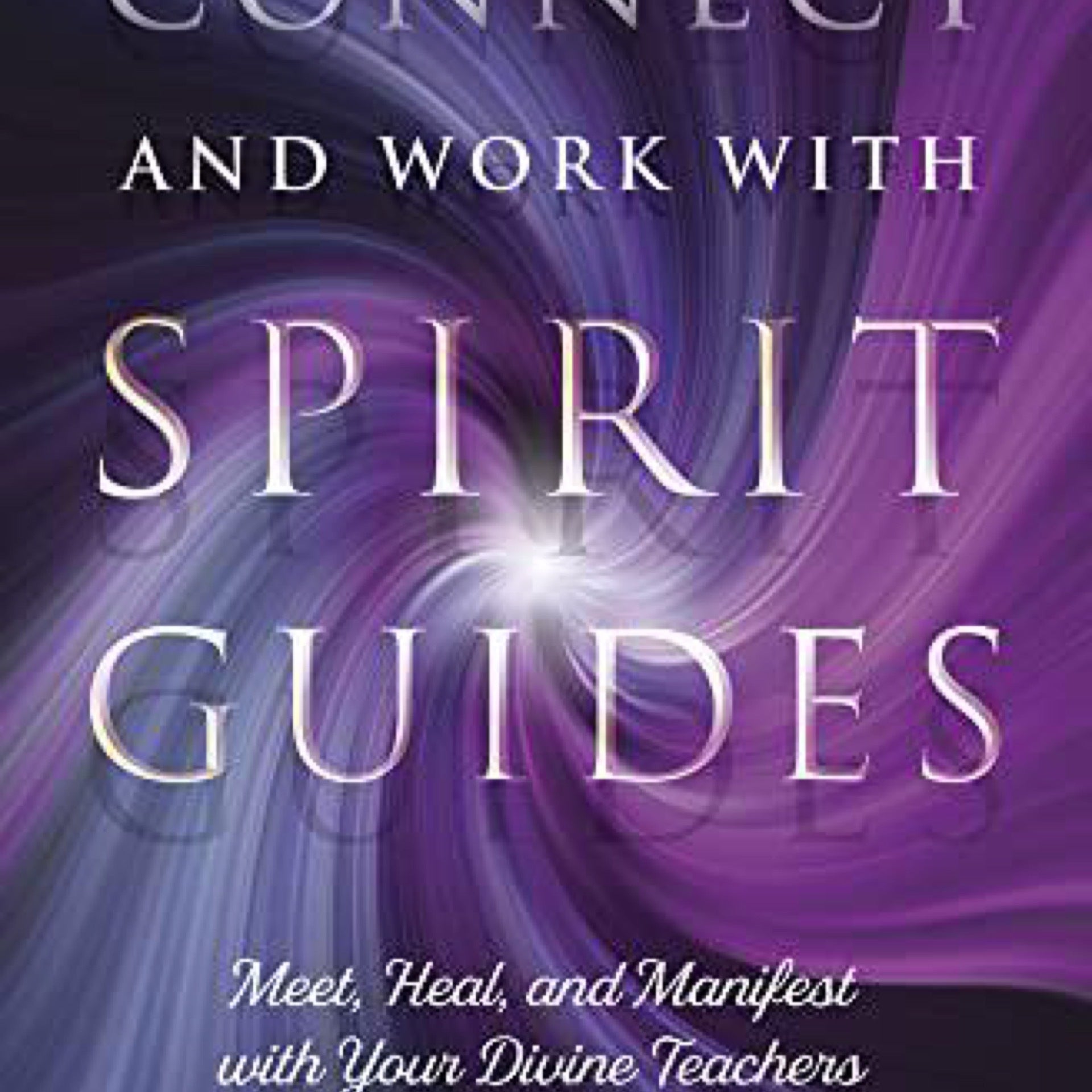 Connect and Work with Spirit Guides