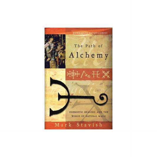 The Path of Alchemy: Energetic Healing & the World of Natural Magic