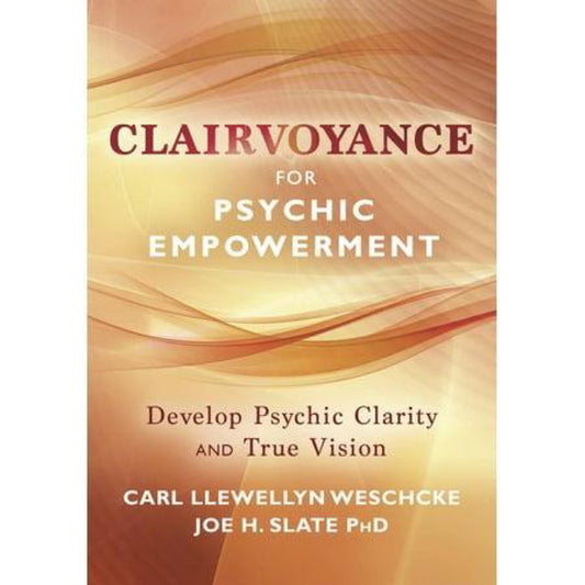 Personal Empowerment Books: Clairvoyance for Psychic Empowerment: The Art & Science of "Clear Seeing" Past the Illusions of Space & Time & Self-Deception )